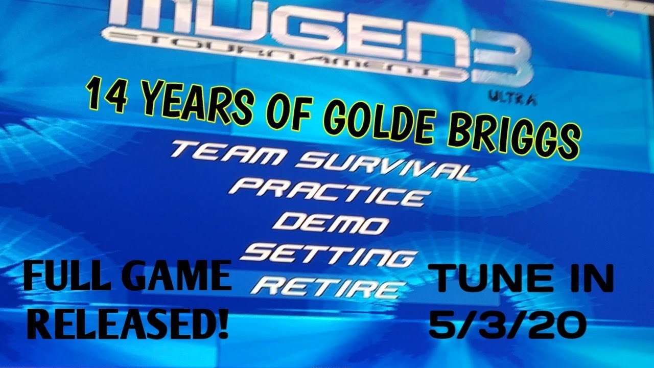 MUGEN TOURNAMENT 3 ULTRA Full Game Released! By Golde Briggs (My 14th Birthday Today!)